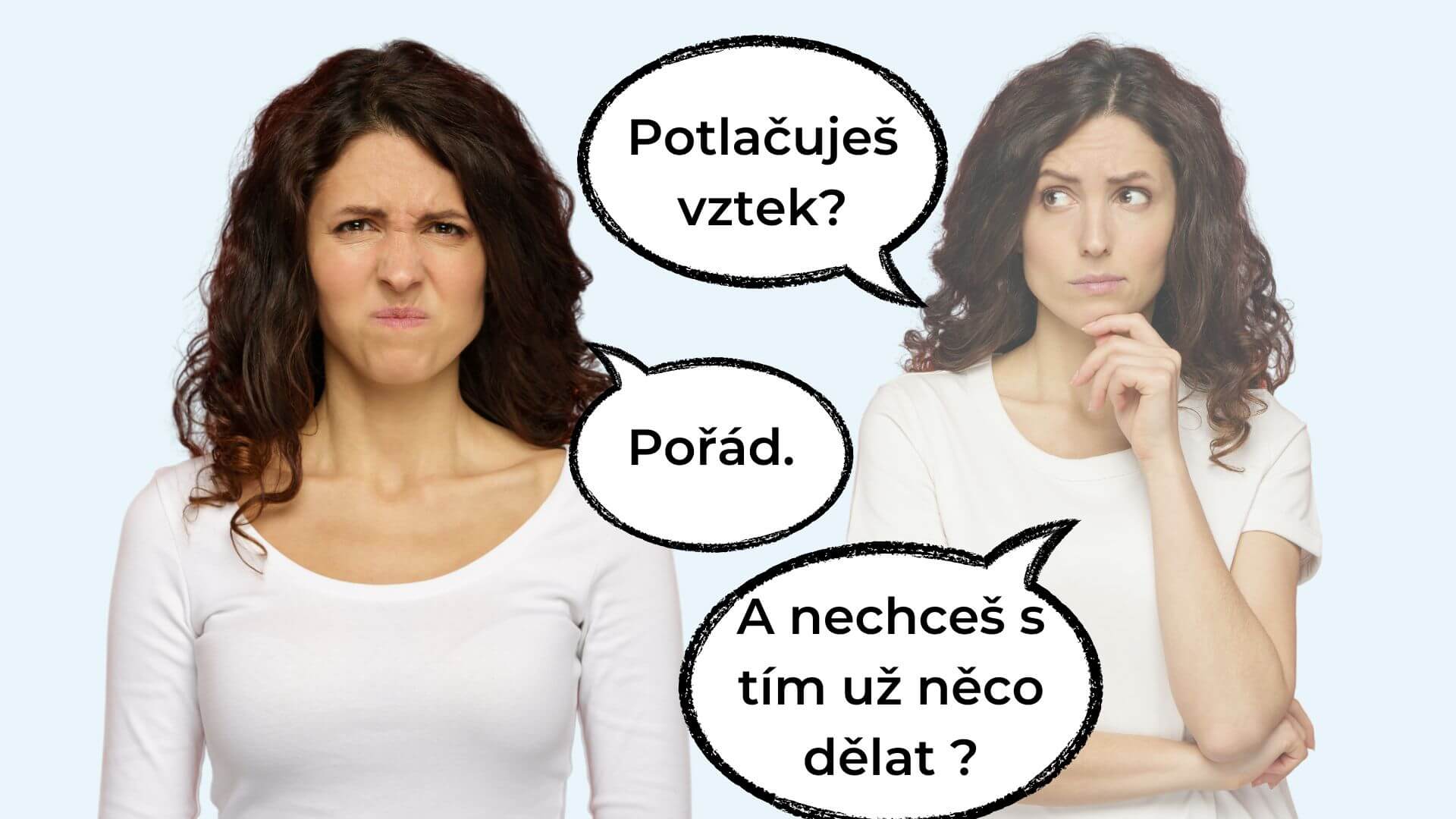 Nazlobená žena rozmlouvá sama se sebou o tom, zda by se svým vztekem neměla už něco dělat.